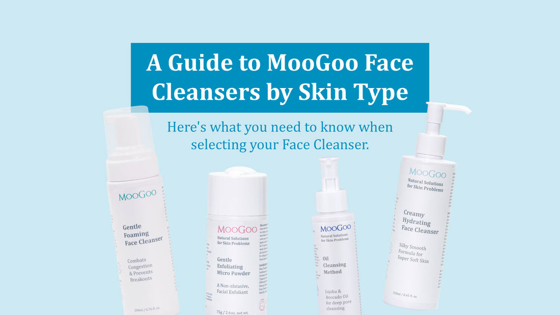 A Guide to MooGoo Face Cleansers by Skin Type